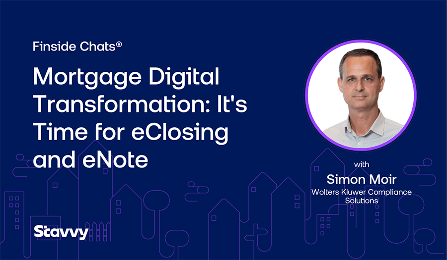 Stavvy Finside Chats(R) Podcast: Mortgage Digital Transformation: It's time for eClosing and eNote
